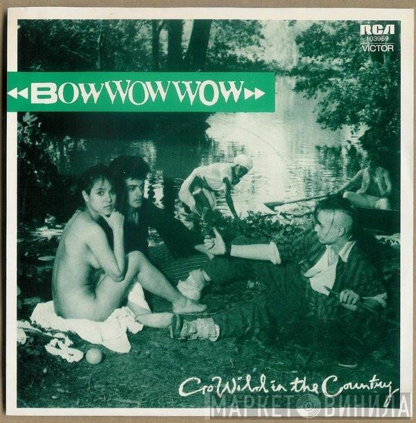 Bow Wow Wow  - Go Wild In The Country