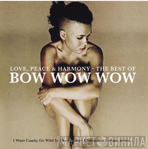 Bow Wow Wow - Love, Peace & Harmony - The Best Of Bow Wow Wow