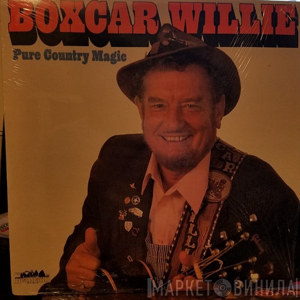 Boxcar Willie  - Pure Country Magic