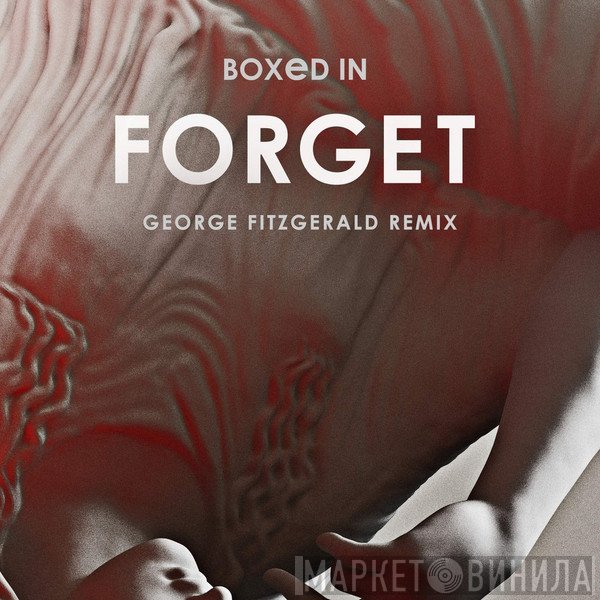 Boxed In   - Forget (George FitzGerald Remix)