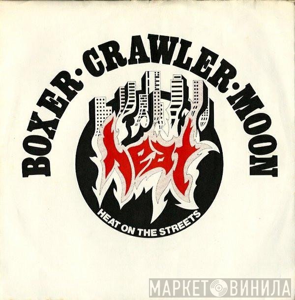 Boxer , Crawler, Moon  - Heat On The Streets