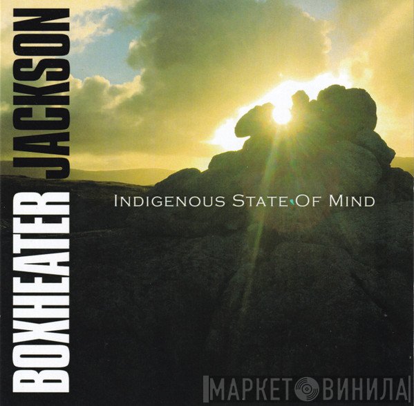 Boxheater Jackson - Indigenous State Of Mind