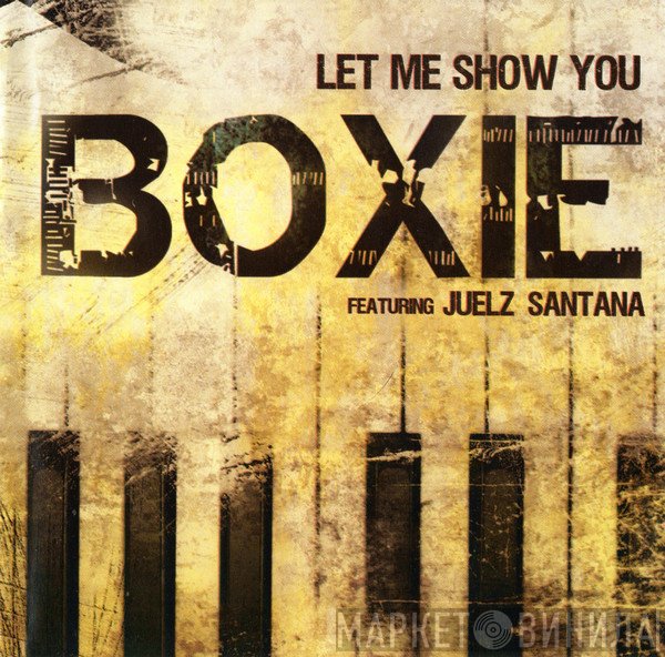 Boxie Featuring Juelz Santana  - Let Me Show You