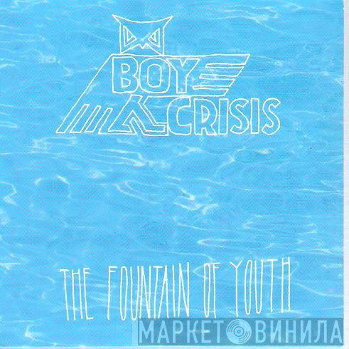 Boy Crisis - The Fountain Of Youth