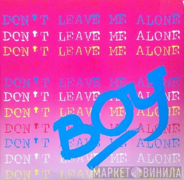 Boy  - Don't Leave Me Alone