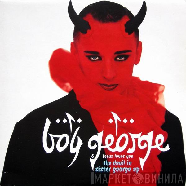 Boy George & Jesus Loves You  - The Devil In Sister George EP