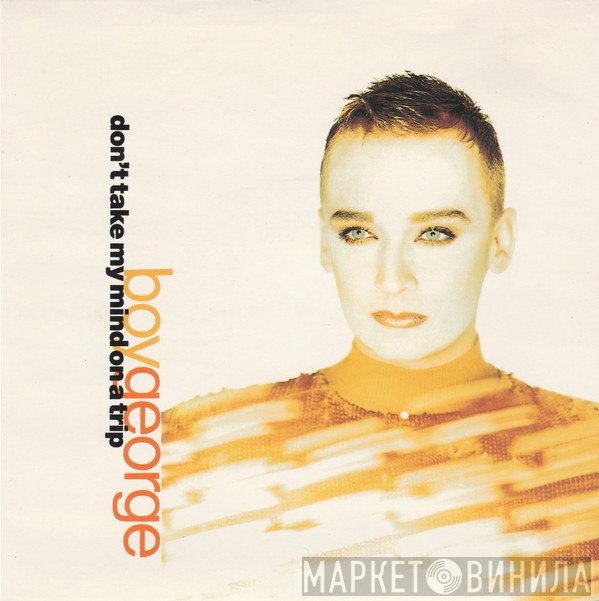 Boy George - Don't Take My Mind On A Trip