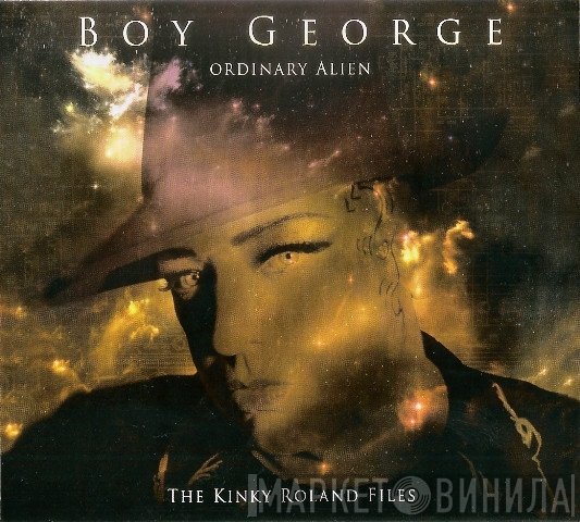 Boy George  - Ordinary Alien (The Kinky Roland Files)