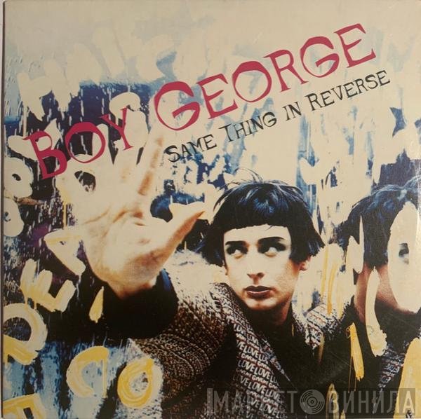 Boy George  - Same Thing In Reverse
