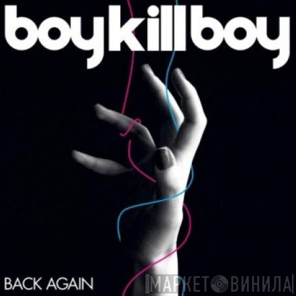Boy Kill Boy - Back Again