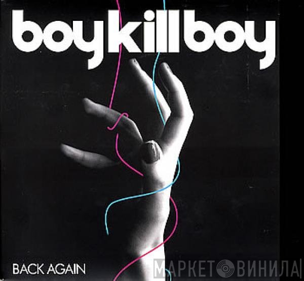 Boy Kill Boy - Back Again