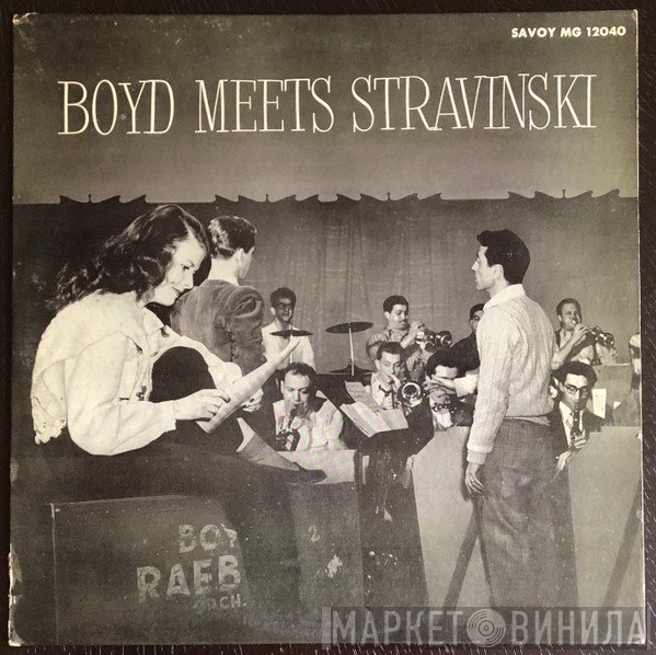Boyd Raeburn And His Orchestra - Boyd Meets Stravinski