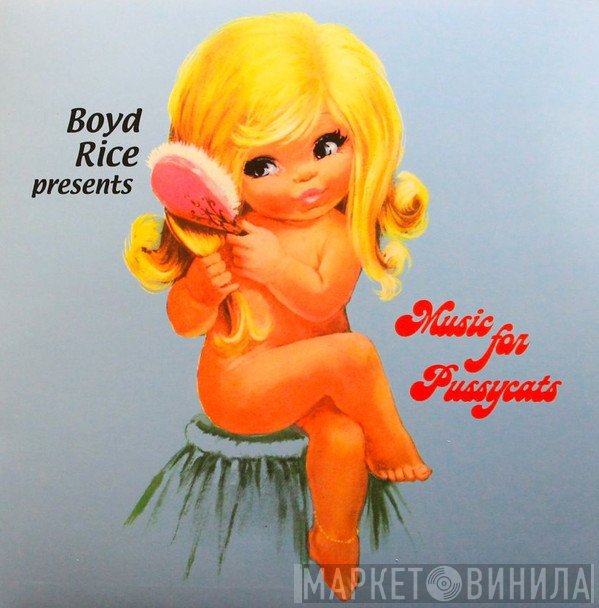  - Boyd Rice Presents - Music For Pussycats