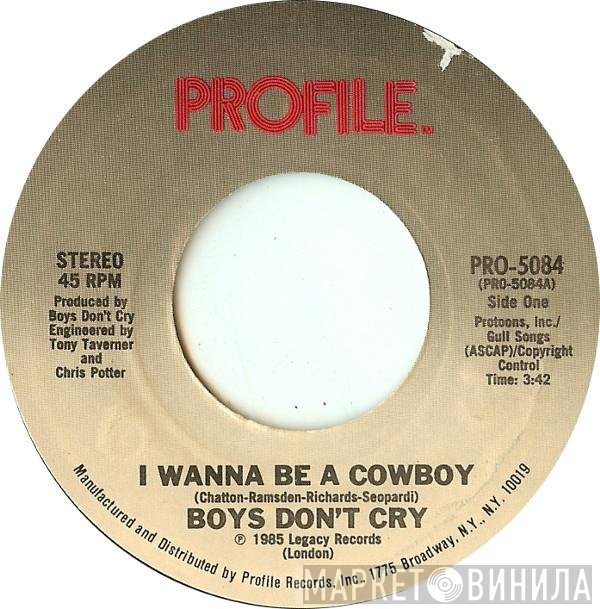 Boys Don't Cry - I Wanna Be A Cowboy