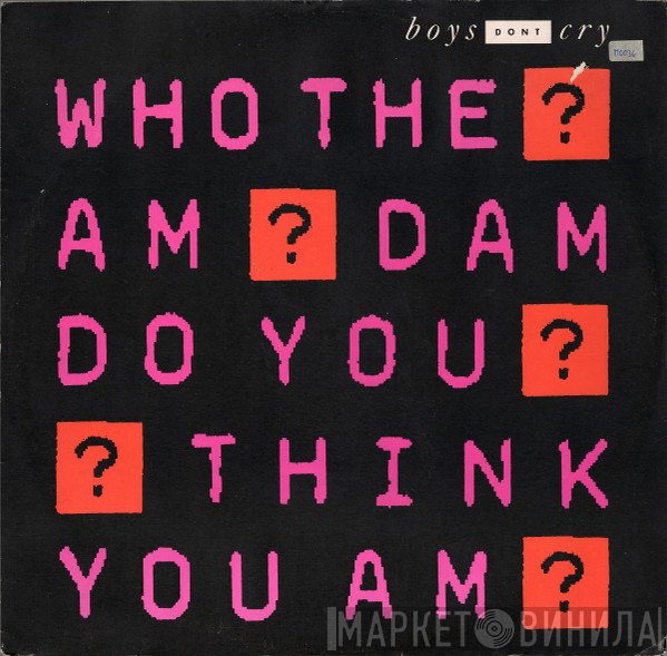 Boys Don't Cry - Who The Am Dam Do You Think You Am?