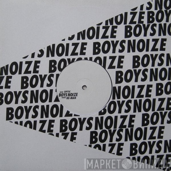 Boys Noize  - Optic / He-Man