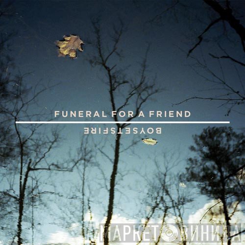 Boysetsfire, Funeral For A Friend - Funeral For A Friend / Boysetsfire