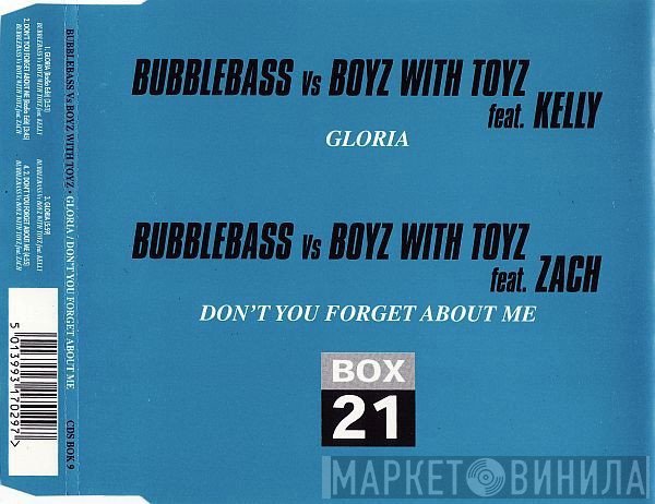 Boyz With Toyz, Bubblebass, Zach , Kelly Wilde - Gloria / Don't You Forget About Me