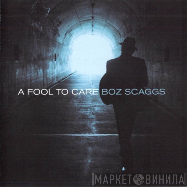 Boz Scaggs - A Fool To Care