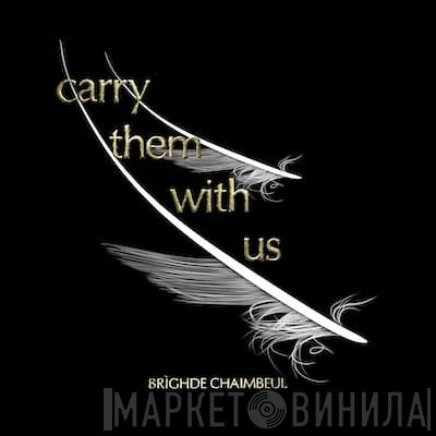Brìghde Chaimbeul - Carry Them With Us