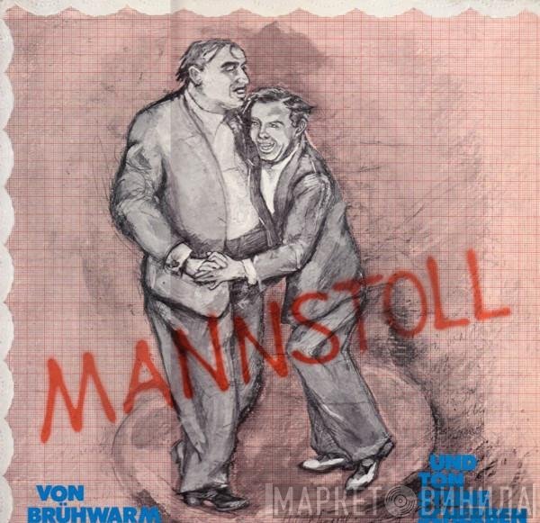 Brühwarm Und Ton Steine Scherben  - Mannstoll