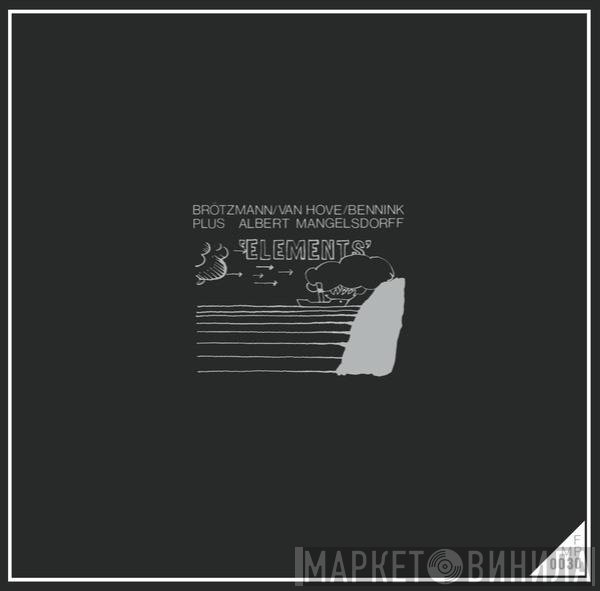 Brötzmann / Van Hove / Bennink Plus Albert Mangelsdorff  - Elements