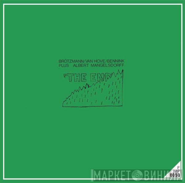 Brötzmann / Van Hove / Bennink Plus Albert Mangelsdorff  - The End