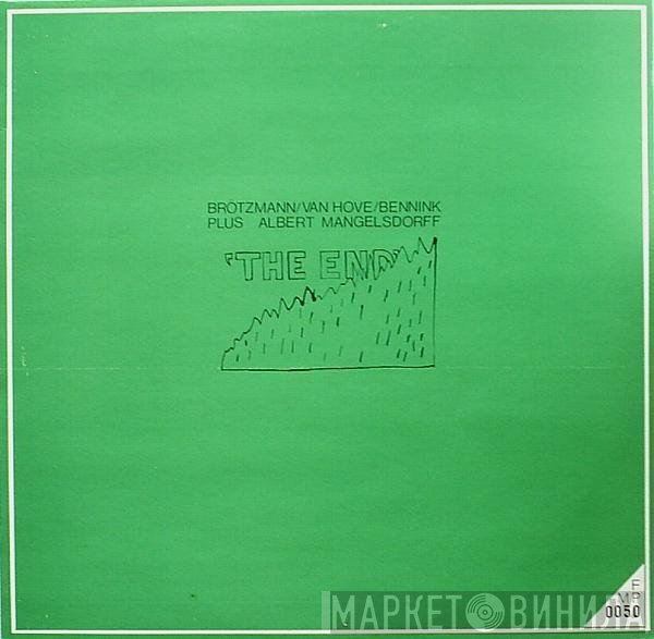 Brötzmann / Van Hove / Bennink Plus Albert Mangelsdorff  - The End