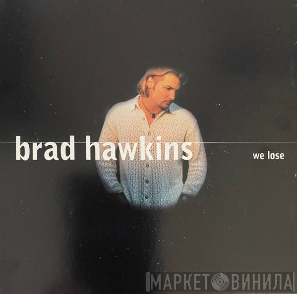 Brad Hawkins  - We Lose