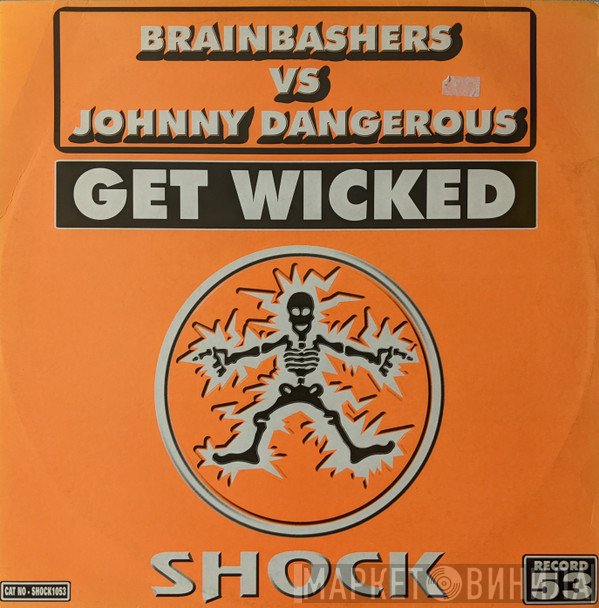 Brain Bashers, Johnny Dangerous  - Get Wicked
