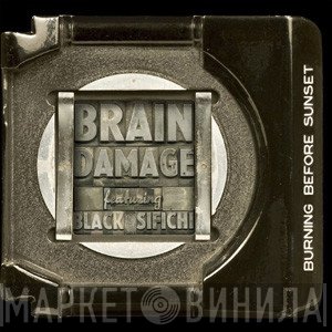 Brain Damage  Featuring Black Sifichi  - Burning Before Sunset