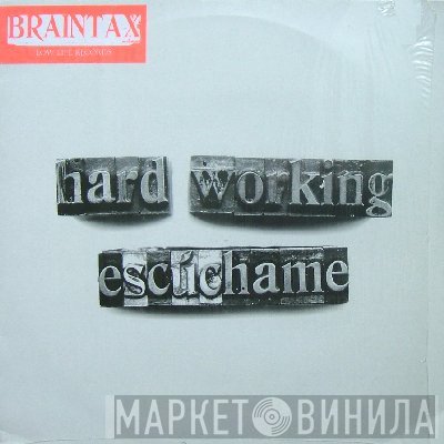 Braintax - Hard Working / Escúchame