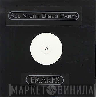 Brakes - All Night Disco Party