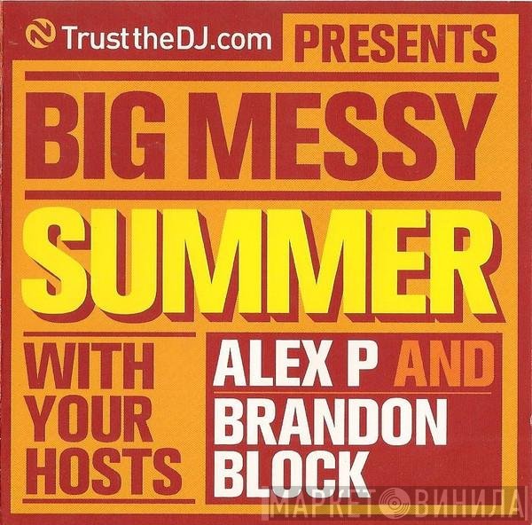 Brandon Block, Alex P - Big Messy Summer