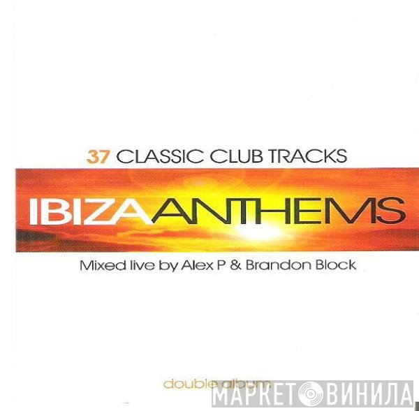 Brandon Block, Alex P - Ibiza Anthems