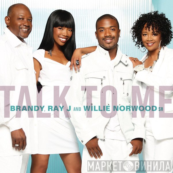 Brandy , Ray J & Willie R. Norwood, Sr.  - Talk To Me