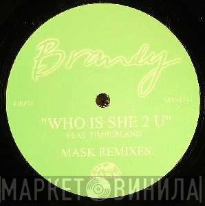 Brandy  - Who Is She To You? (Mask Remixes)