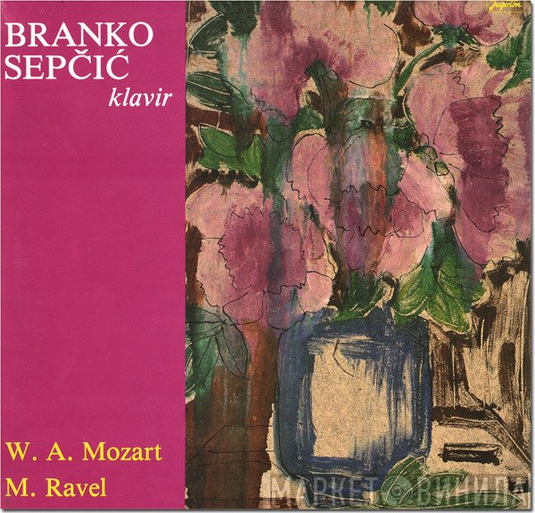 Branko Sepčić - Wolfgang Amadeus Mozart, Maurice Ravel  - Klavir