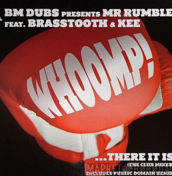 Brasstooth, BM Dubs, Mr. Rumble, Kee - Whoomp! ...There It Is (The Club Mixes)