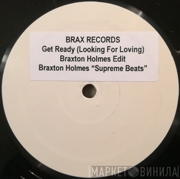 Braxton Holmes, Patti LaBelle - Get Ready (Looking For Loving) (Braxton Holmes Edit) / Supreme Beats