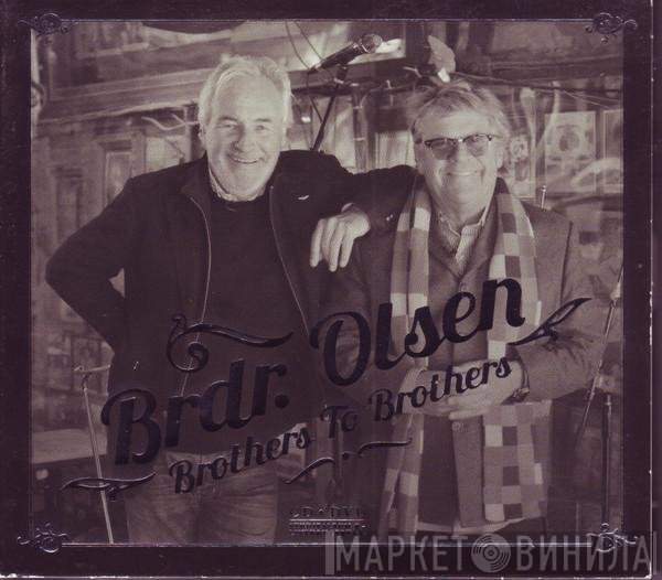 Brdr. Olsen  - Brothers To Brothers