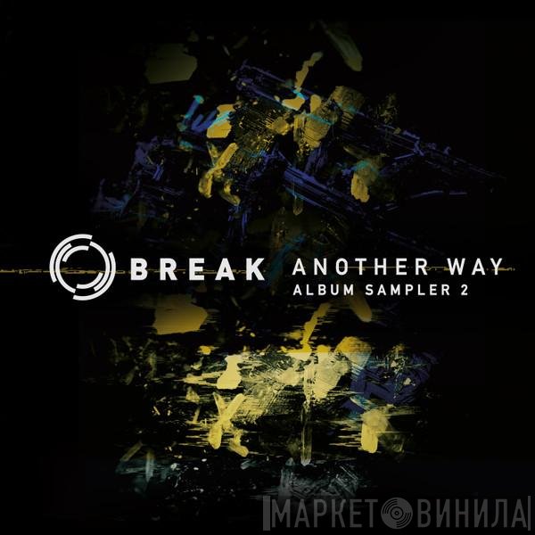 Break - Another Way (Album Sampler 2)