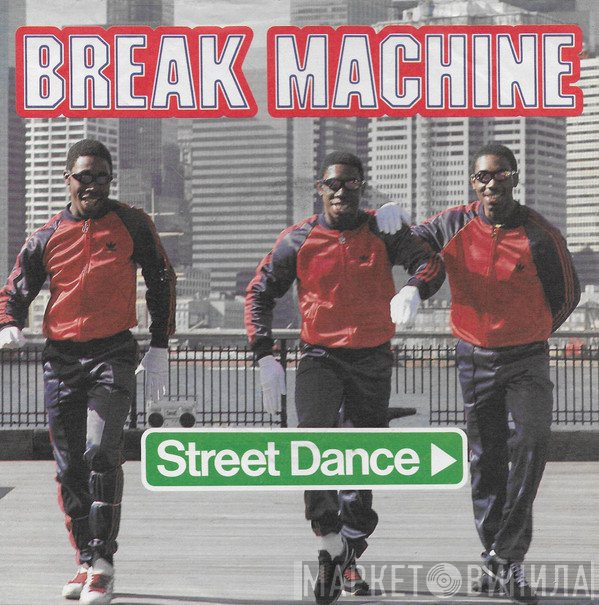 Break Machine  - Street Dance