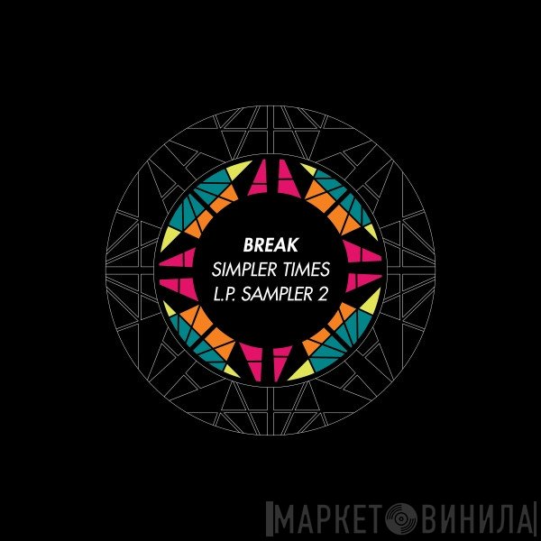 Break - Simpler Times L.P. Sampler 2