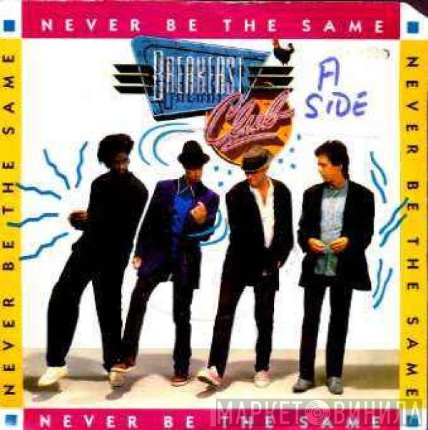 Breakfast Club - Never Be The Same