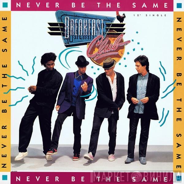 Breakfast Club - Never Be The Same