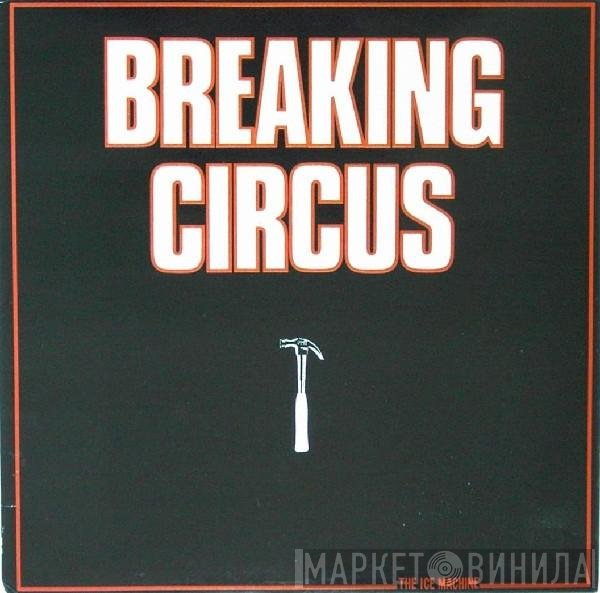 Breaking Circus - The Ice Machine
