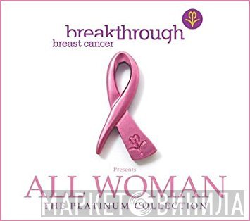  - Breakthrough Breast Cancer presents All Woman: The Platinum Collection