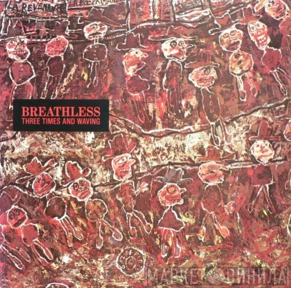 Breathless - Three Times And Waving