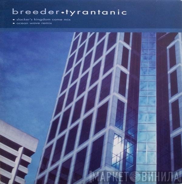 Breeder - Tyrantanic